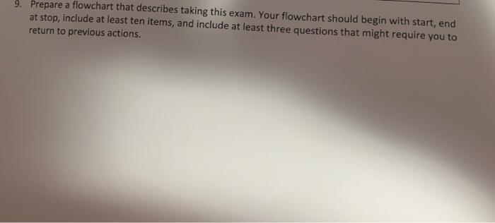 9. Prepare a flowchart that describes taking this