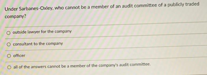 Under Sarbanes-Oxley, who cannot be a member of