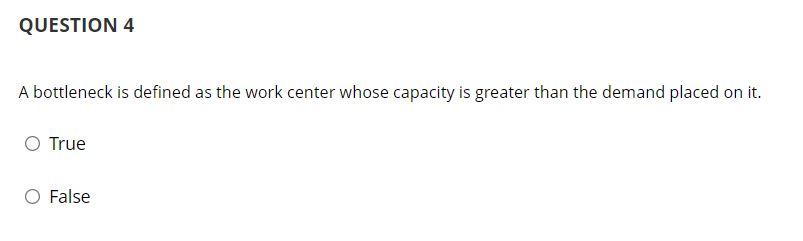 QUESTION 4 A bottleneck is defined as the work