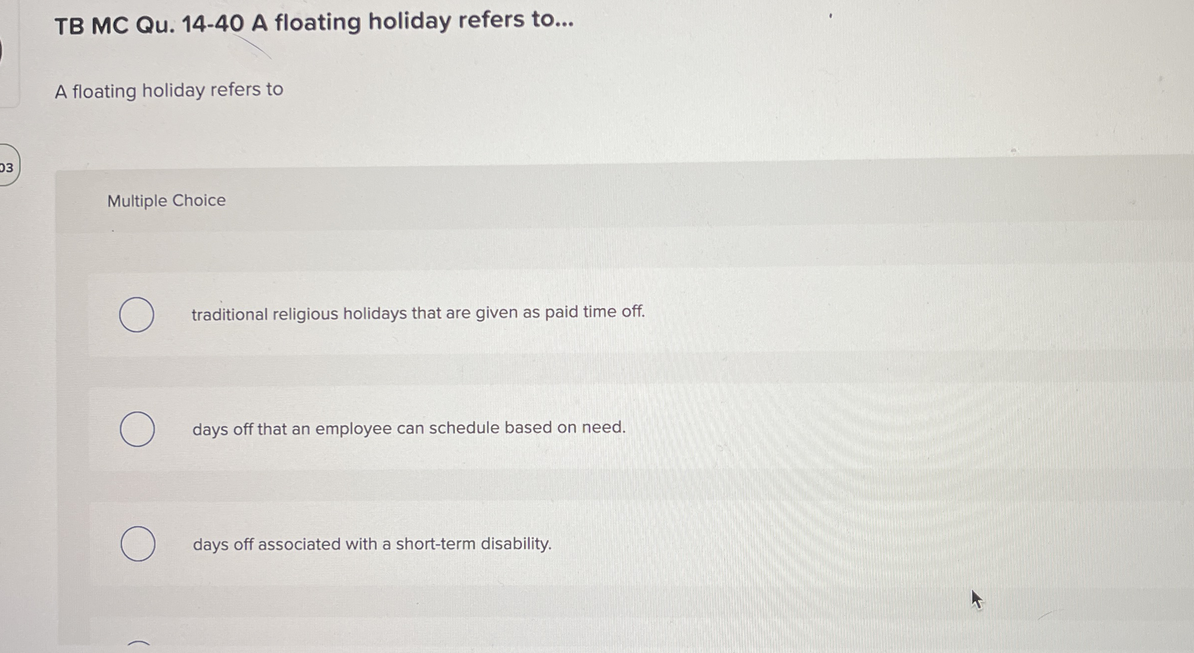 TB MC Qu . 1 4 - 4 0 A floating holiday refers to