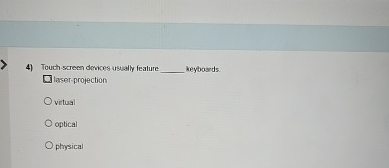 Touch - screen devices usuatly feature keybourds.