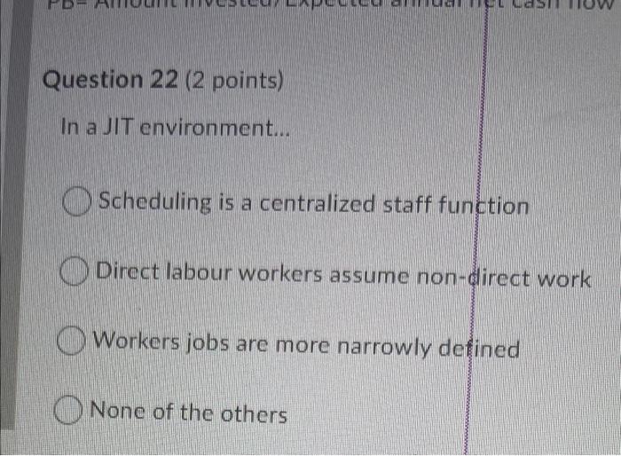 Question 22 (2 points) In a JIT environment...
