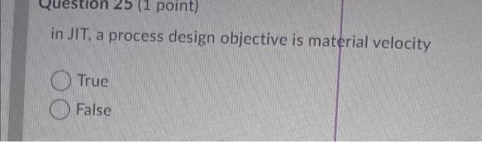 Question 22 (2 points) In a JIT environment...
