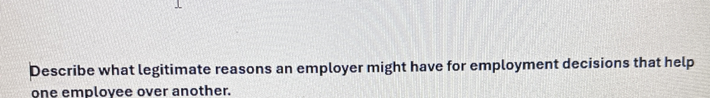 Describe what legitimate reasons an employer