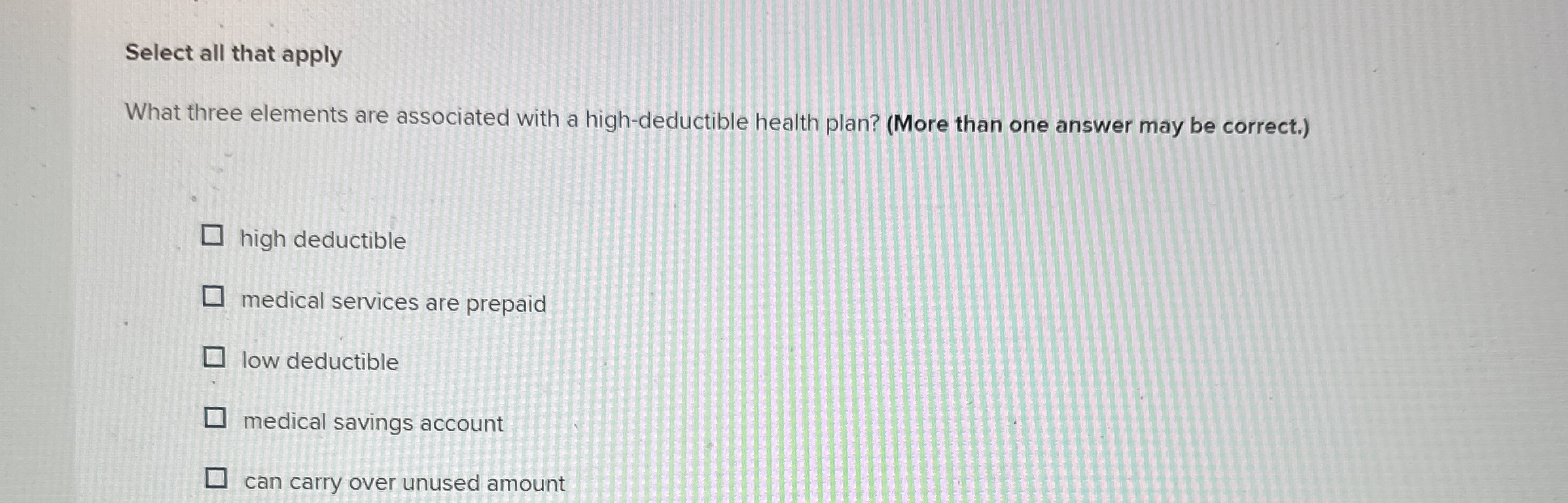 Select all that apply What three elements are