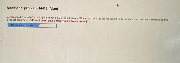Additional problem 14-02 (Algo) Given a takt time