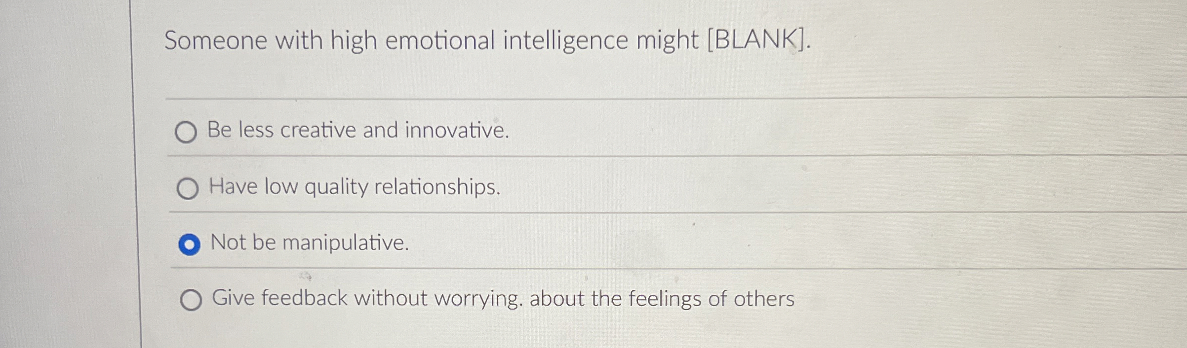 Someone with high emotional intelligence might [