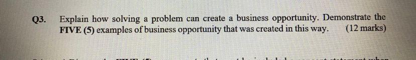 Q3. Explain how solving a problem can create a
