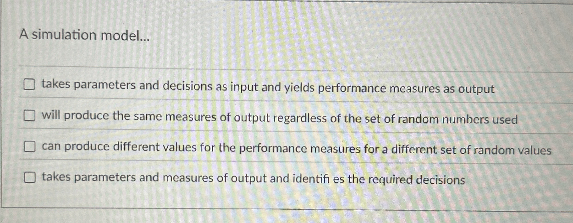 A simulation model... takes parameters and