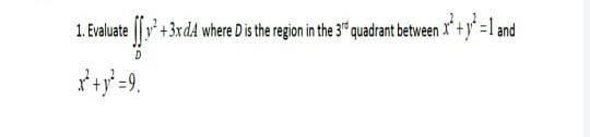 1. Evaluate [jv ? +3rdA where is the region in
