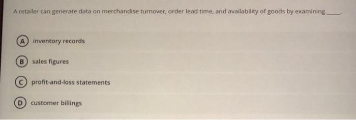 A retailer can generate data on merchandise