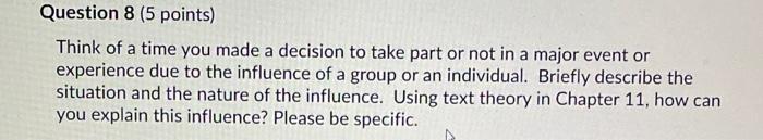 Question 8 (5 points) Think of a time you made a