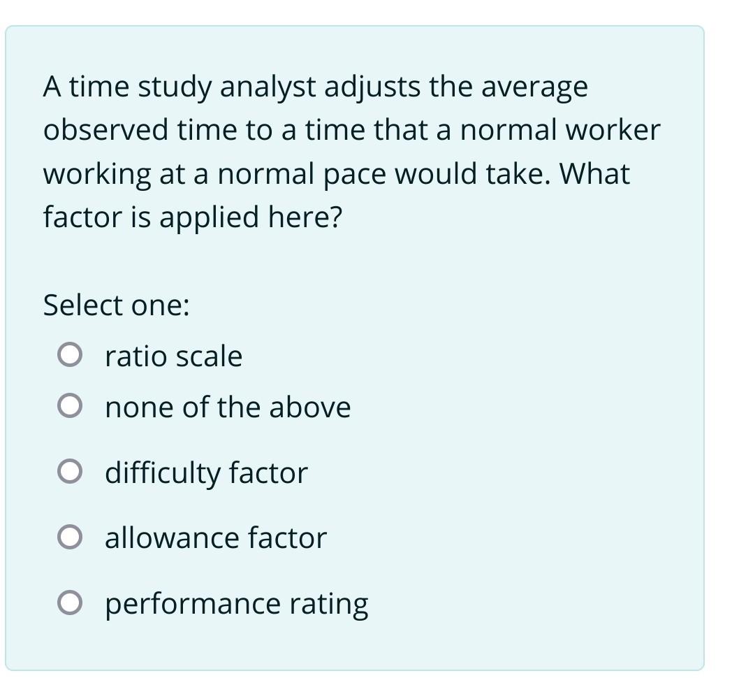 A time study analyst adjusts the average observed