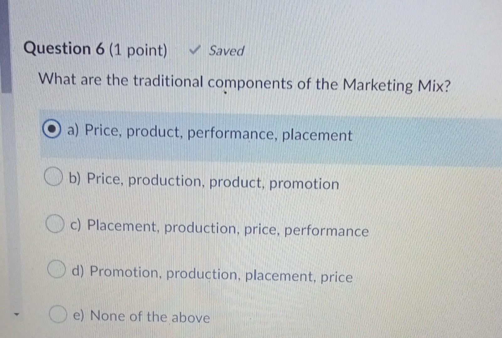 Question 6 (1 point) Saved What are the