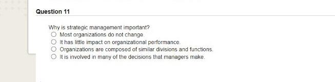 Question 11 Why is strategic management