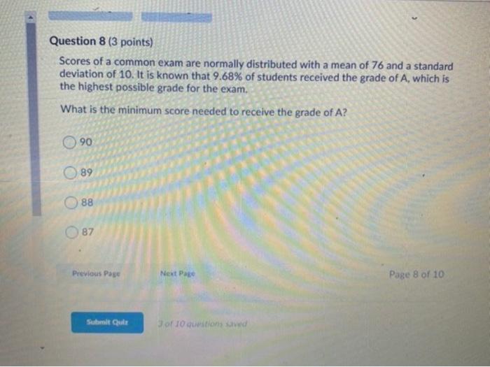 Question 8 (3 points) Scores of a common exam are