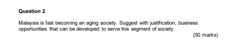 Question 2 Malaysia is fast becoming an aging