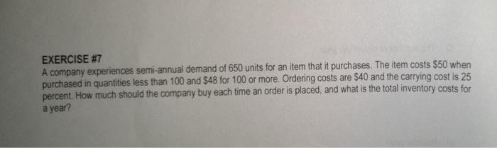 EXERCISE #7 A company experiences semi-annual