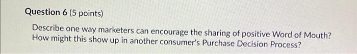 Question 6 (5 points) Describe one way marketers