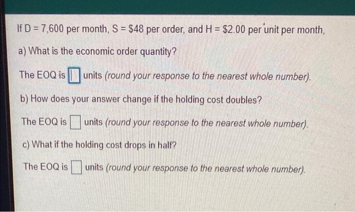 If D = 7,600 per month, S = $48 per order, and H