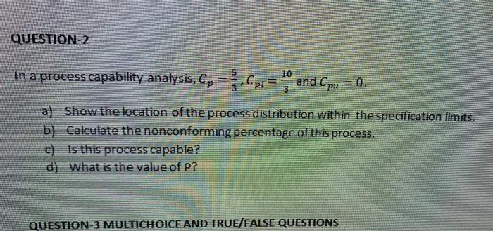QUESTION-2 In a process capability analysis , C,