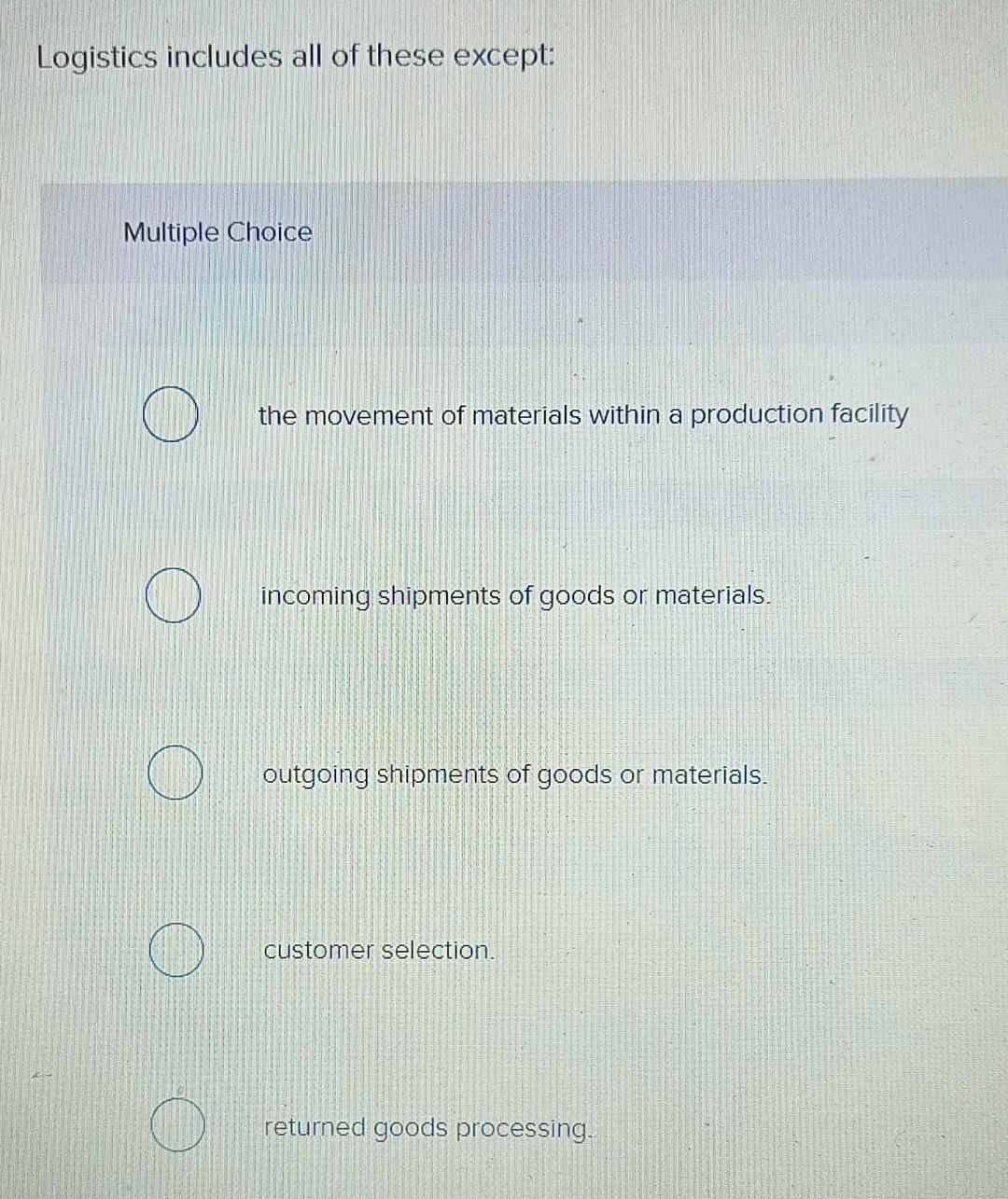 Logistics includes all of these except: Multiple