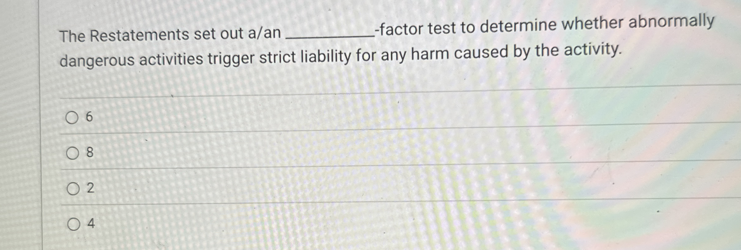The Restatements set out a / an - factor test to