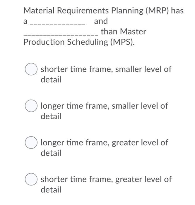 a Material Requirements Planning (MRP) has and
