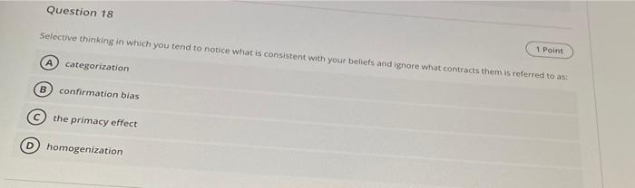 Question 18 Selective thinking in which you tend