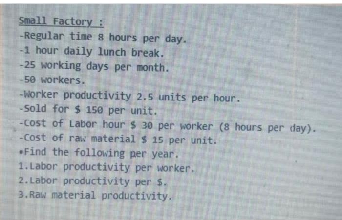 Small Factory : -Regular time 8 hours per day. -1