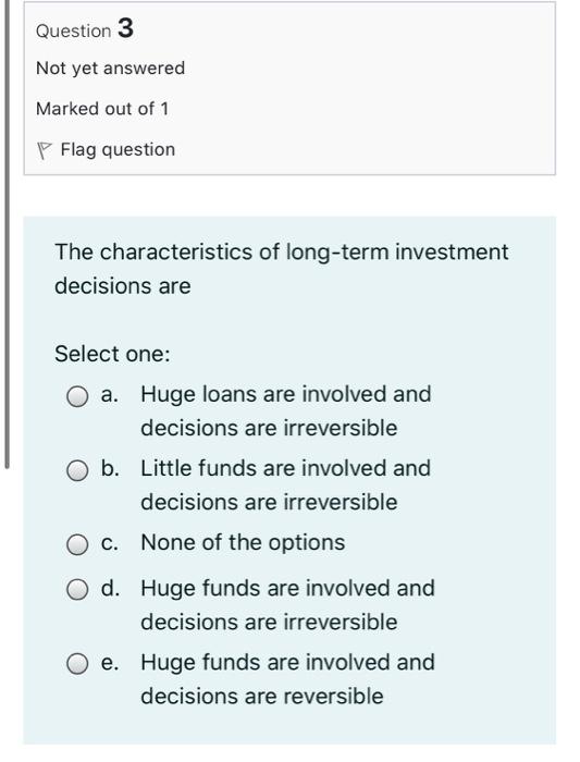 Question 3 Not yet answered Marked out of 1 Flag