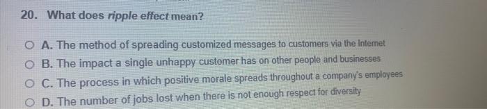 20. What does ripple effect mean? O A. The method