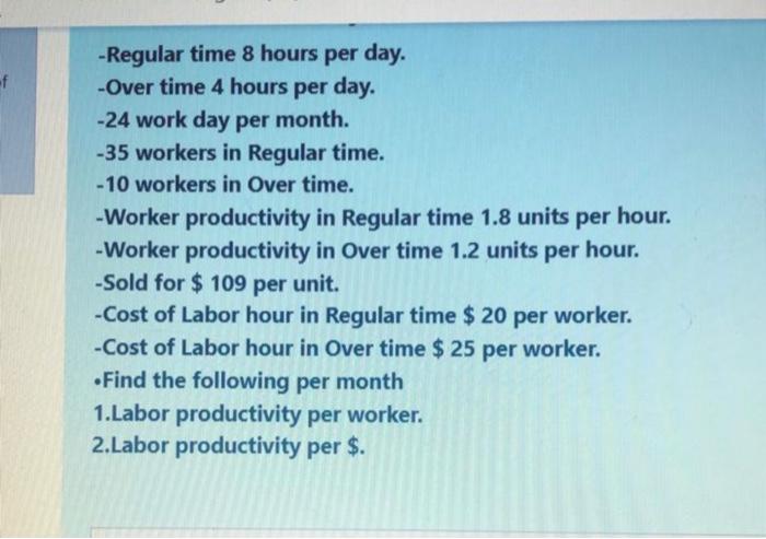 f -Regular time 8 hours per day. -Over time 4