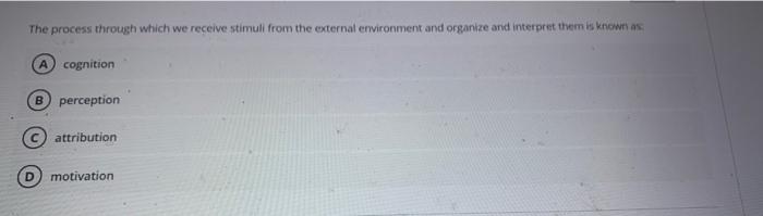 The process through which we receive stimull from