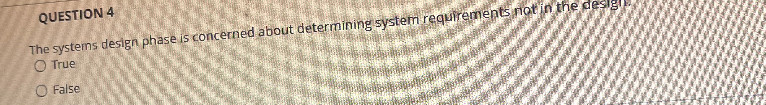 QUESTION 4 The systems design phase is concerned