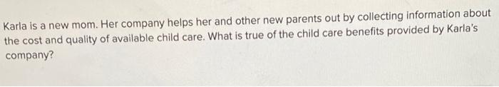 Karla is a new mom. Her company helps her and