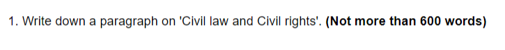 1. Write down a paragraph on 'Civil law and Civil