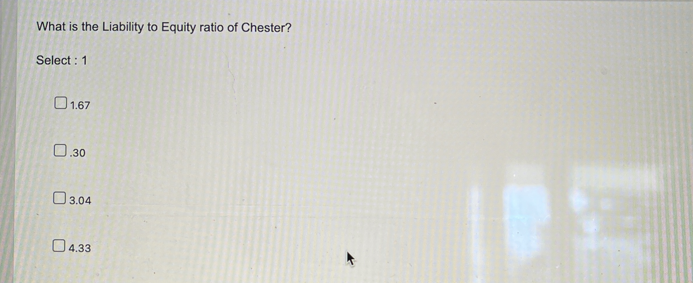 What is the Liability to Equity ratio of Chester?
