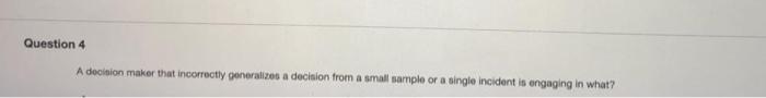 Question 4 A decision maker that incorrectly