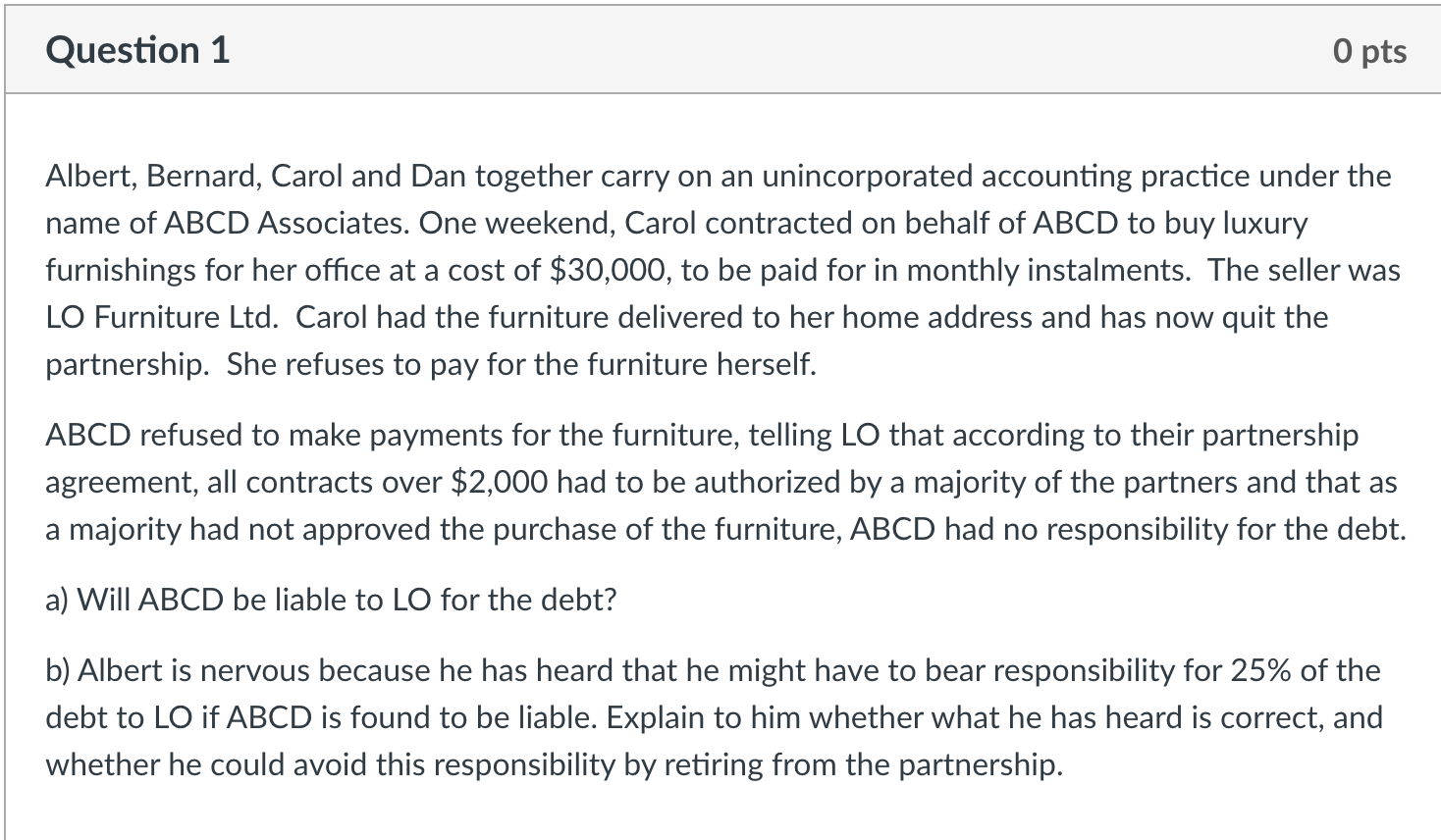 Question 1 O pts Albert, Bernard, Carol and Dan