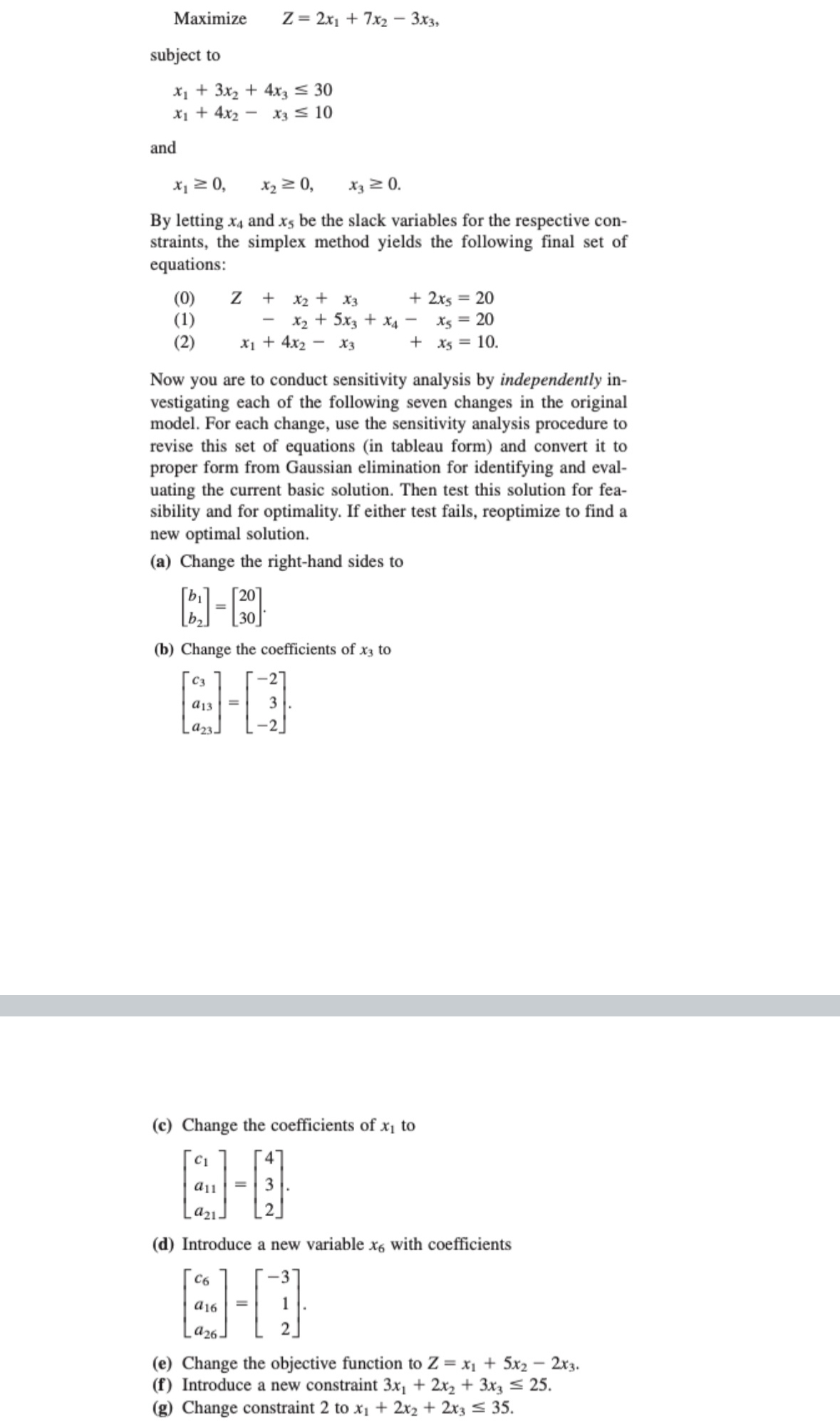Maximize , Z = 2 x 1 + 7 x 2 - 3 x 3 , subject to