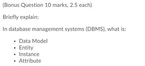 (Bonus Question 10 marks, 2.5 each) Briefly