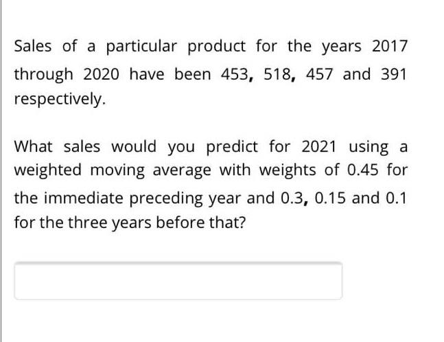 Sales of a particular product for the years 2017