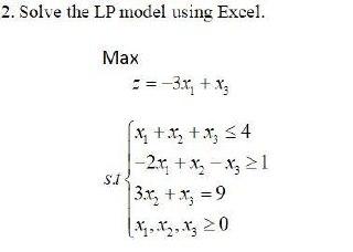 2. Solve the LP model using Excel. Max -=-3x + x3