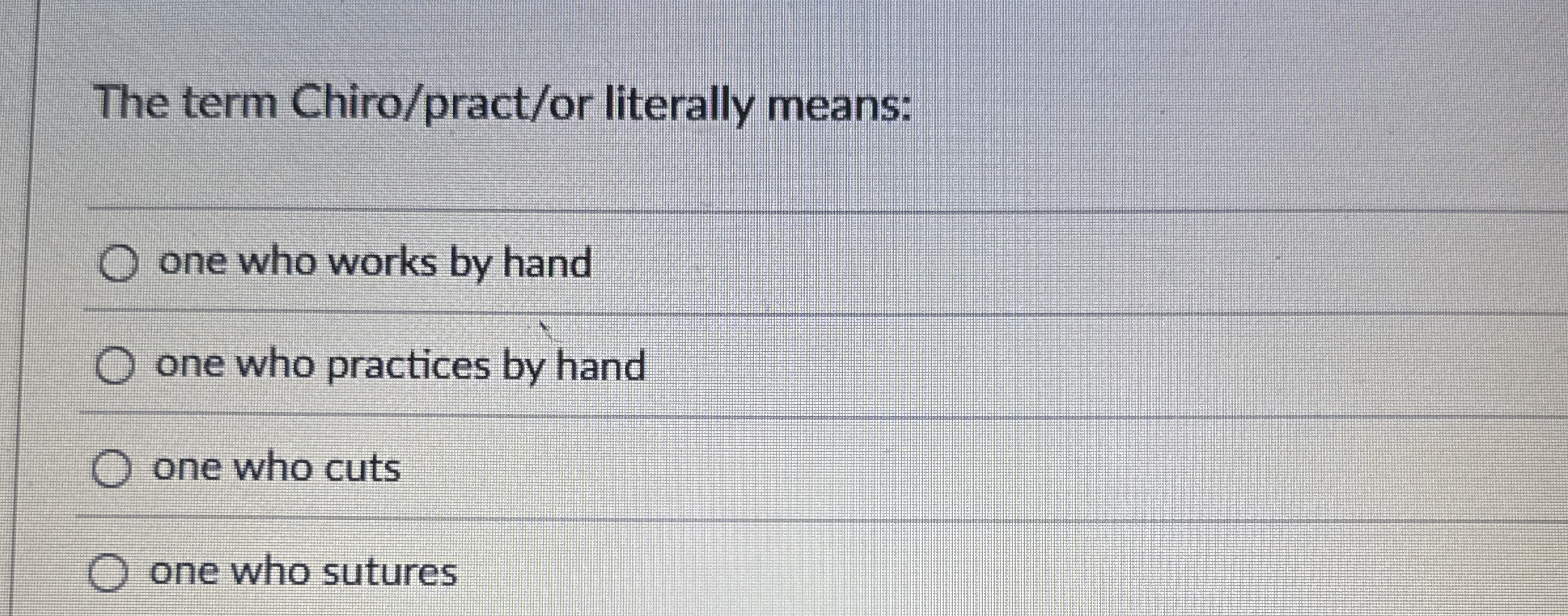 The term Chiro / pract / or literally means: one