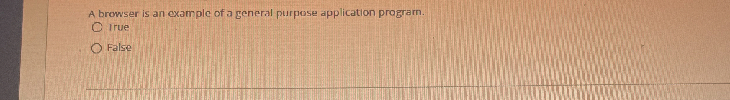 A browser is an example of a general purpose