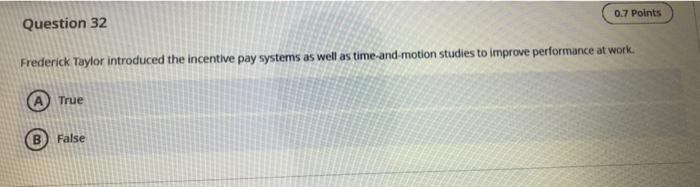 0.7 Points Question 32 Frederick Taylor