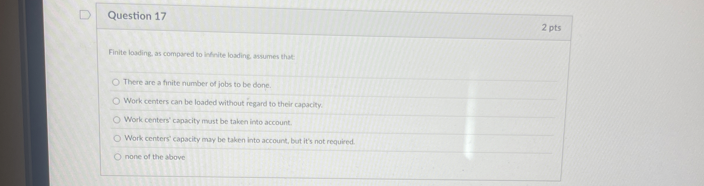 Question 1 7 2 pts Finite loading, as compared to