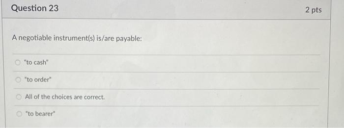 Question 23 2 pts A negotiable instrument(s)