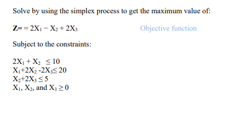 Solve by using the simplex process to get the